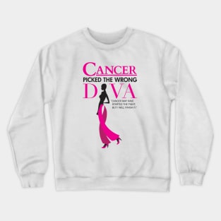 CANCER PICKED THE WRONG DIVA. “CANCER MAY HAVE STARTED THE FIGHT, BUT I WILL FINISH IT.” Crewneck Sweatshirt